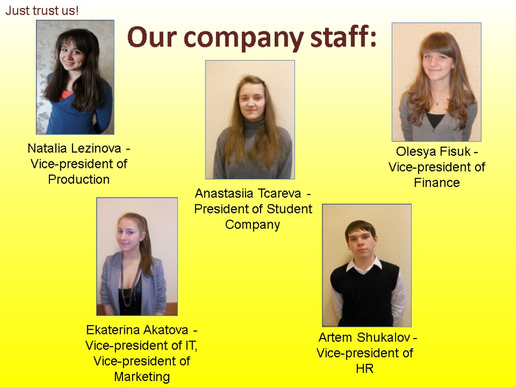 Our company staff: Artem Shukalov -Vice-president of HR Olesya Fisuk -Vice-president of Finance Ekaterina